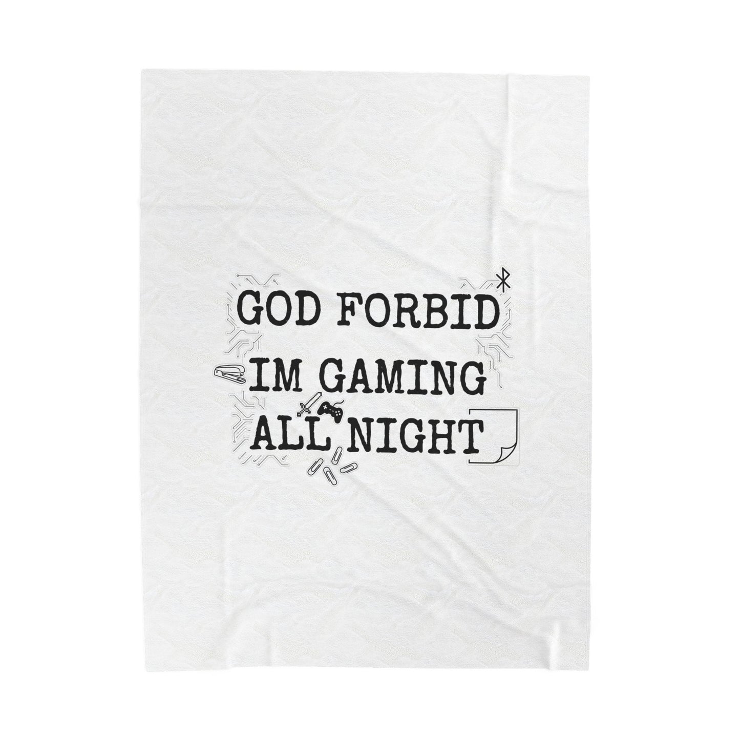 God Forbid I'm Gaming All Night Velveteen Plush Blanket | sarcastic shirt aesthetic, office periodical font