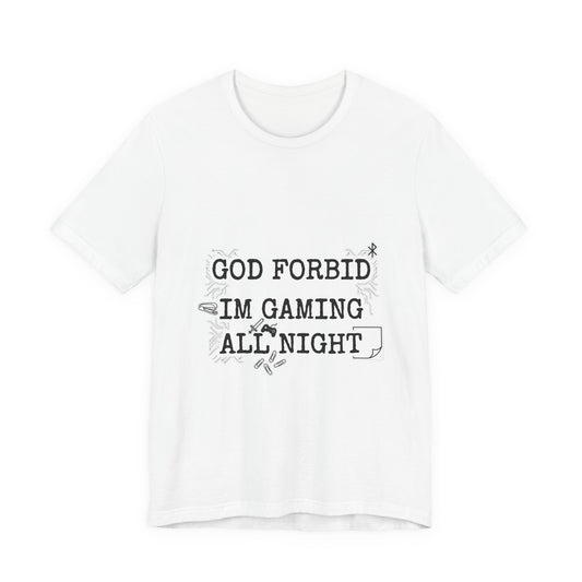 God Forbid I'm Gaming All Night Tee | sarcastic shirt, 90s aesthetic humor