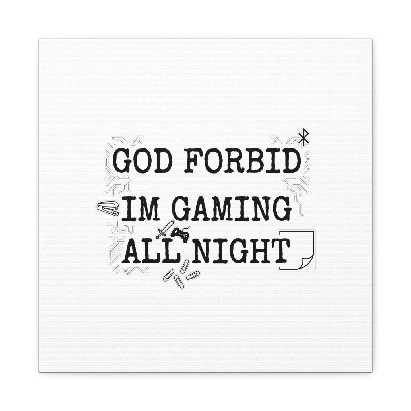 God Forbid I'm Gaming All Night Canvas | Sarcastic Office Humor, 90s Aesthetic