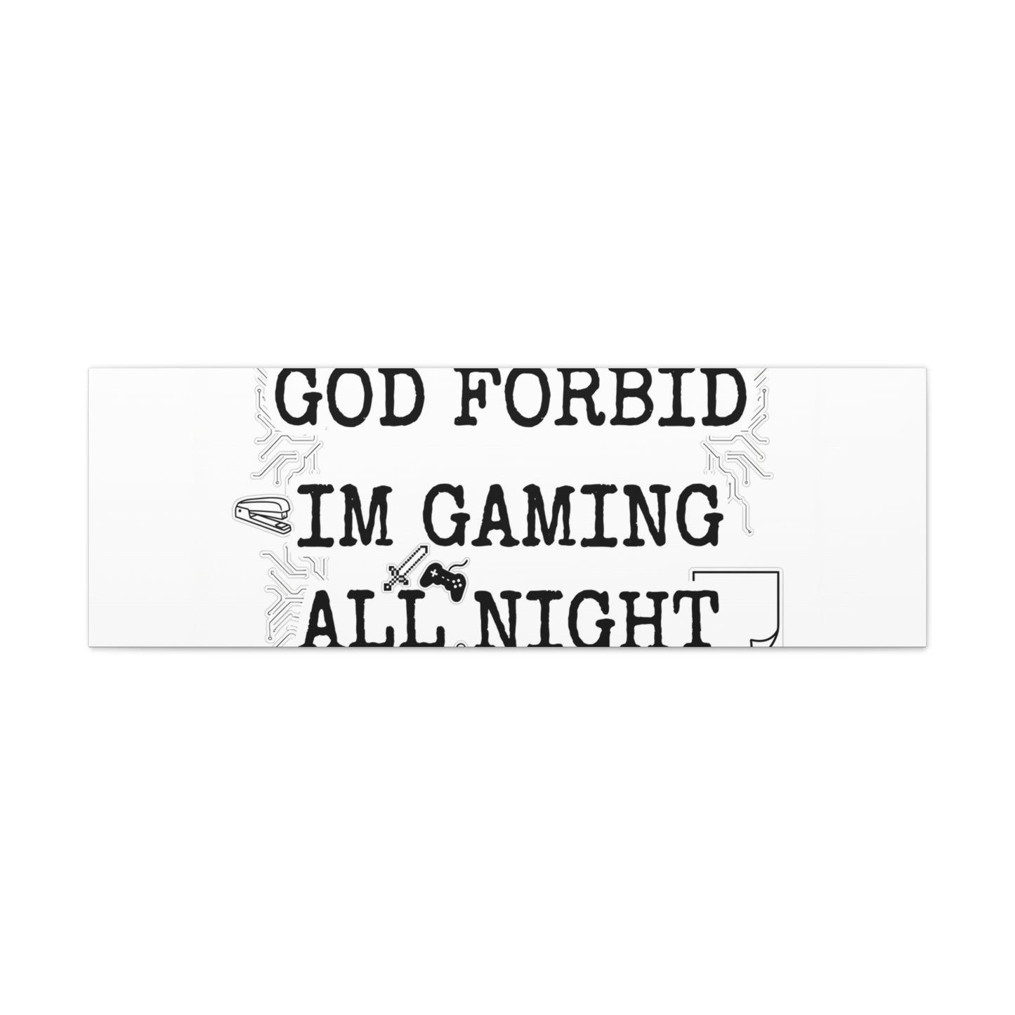 God Forbid I'm Gaming All Night Canvas | Sarcastic Office Humor, 90s Aesthetic