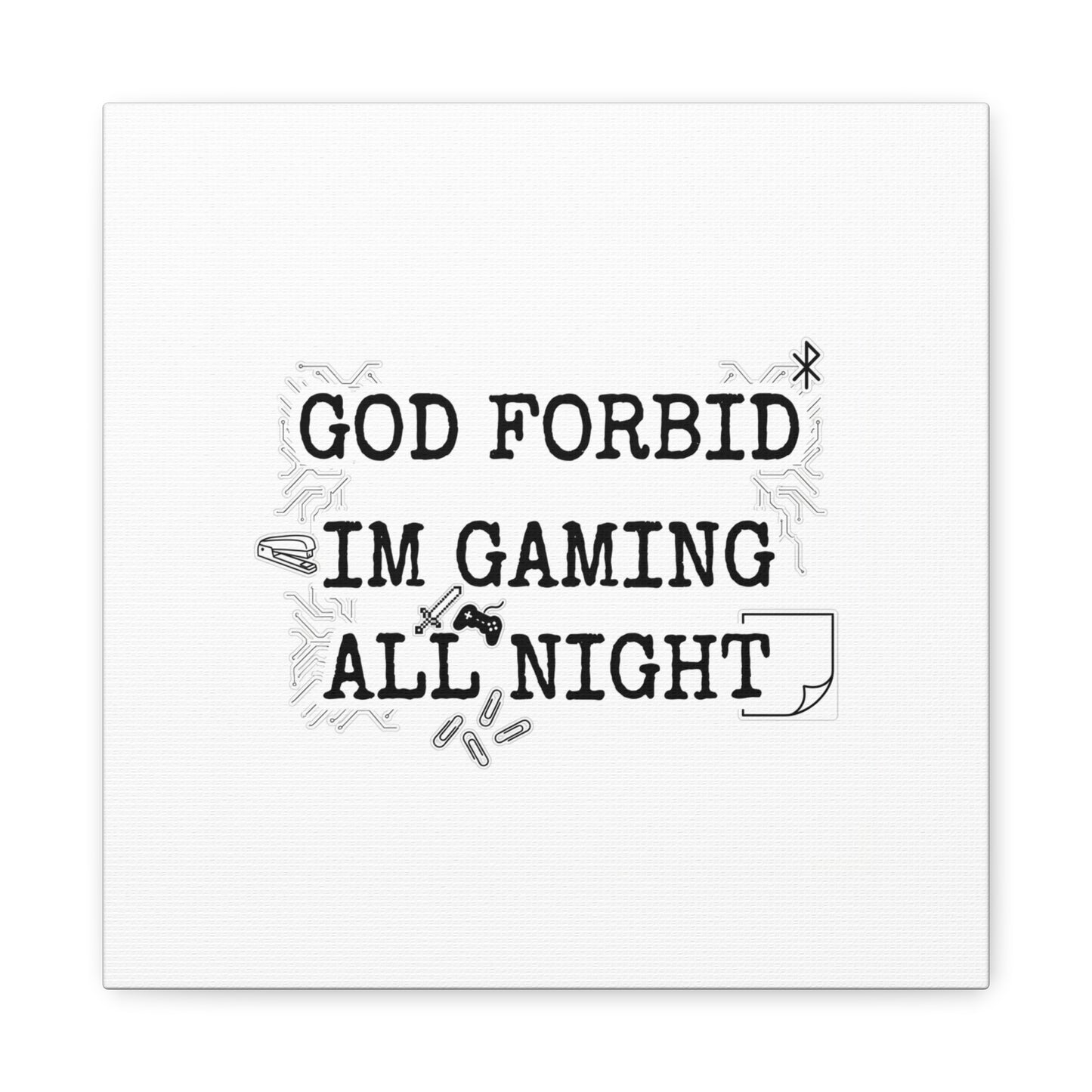 God Forbid I'm Gaming All Night Canvas | Sarcastic Office Humor, 90s Aesthetic
