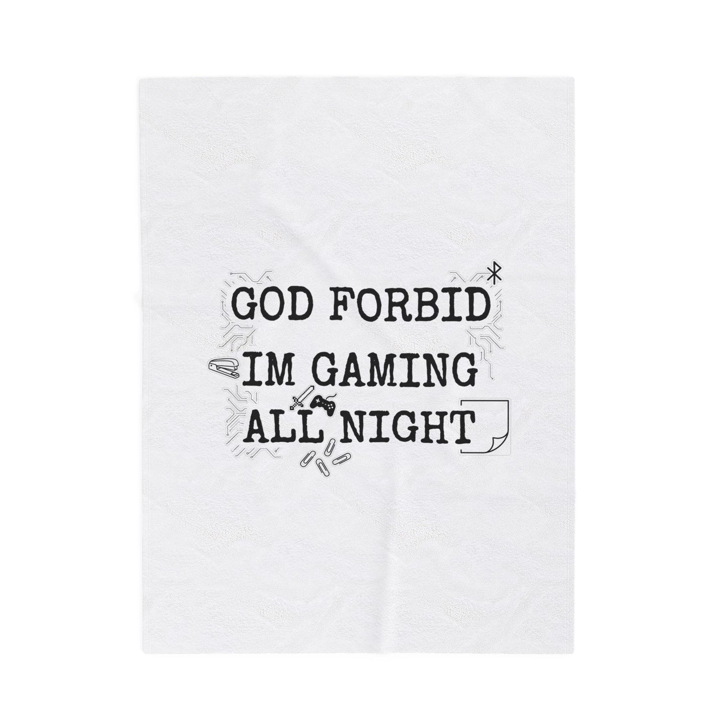 God Forbid I'm Gaming All Night Velveteen Plush Blanket | sarcastic shirt aesthetic, office periodical font