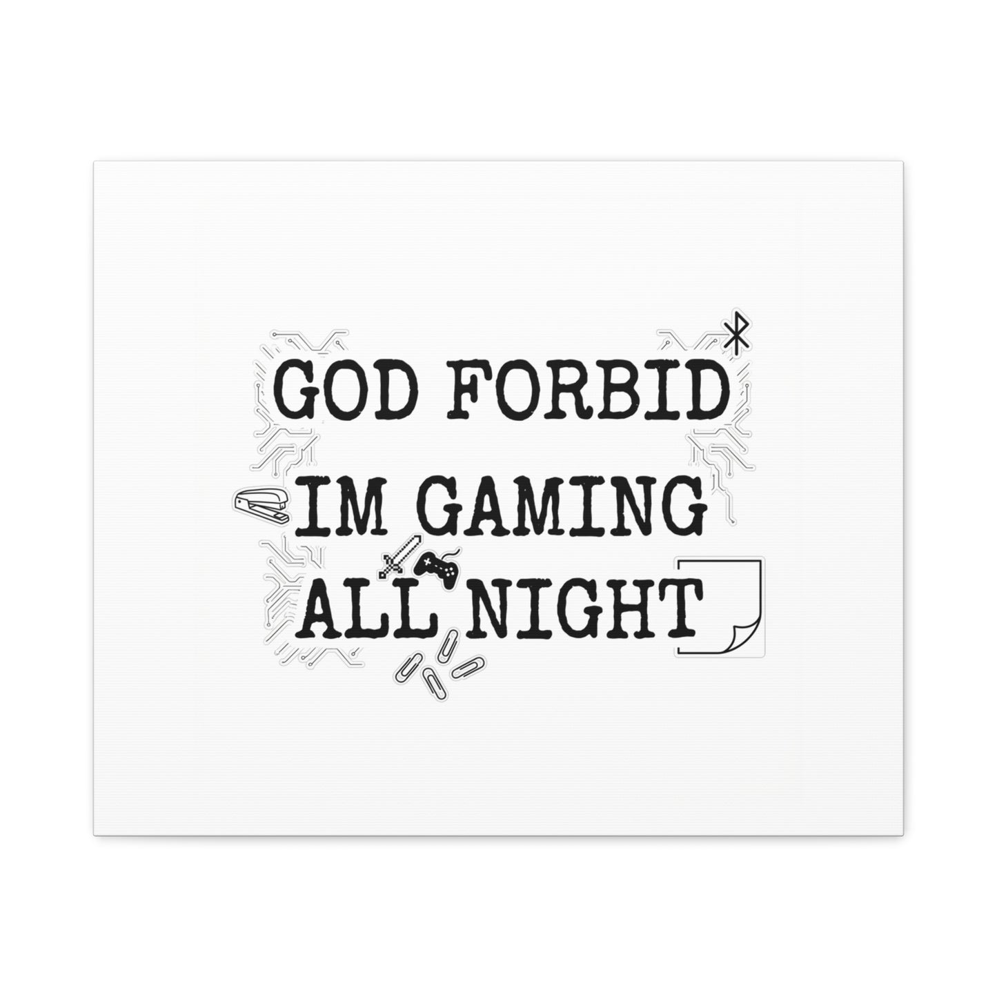 God Forbid I'm Gaming All Night Canvas | Sarcastic Office Humor, 90s Aesthetic