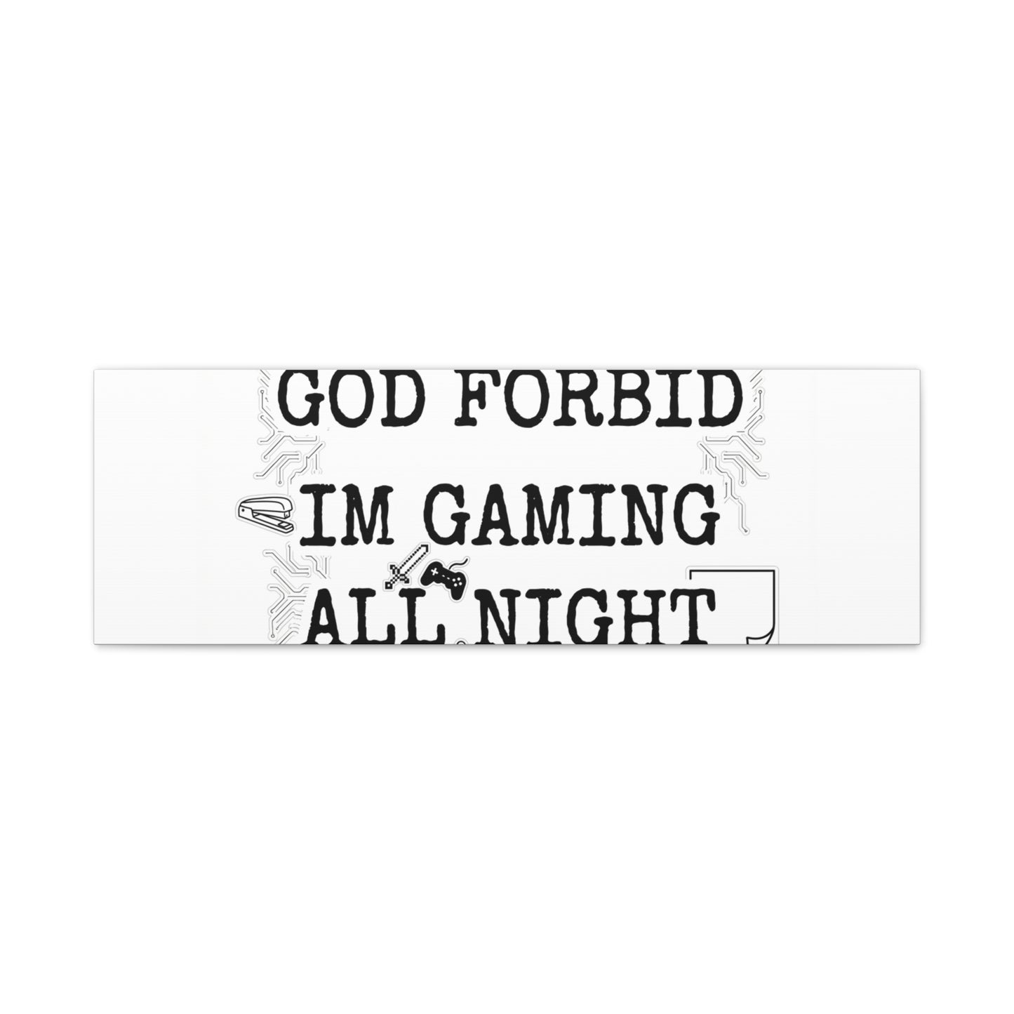 God Forbid I'm Gaming All Night Canvas | Sarcastic Office Humor, 90s Aesthetic