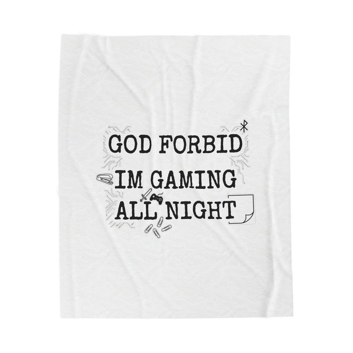 God Forbid I'm Gaming All Night Velveteen Plush Blanket | sarcastic shirt aesthetic, office periodical font