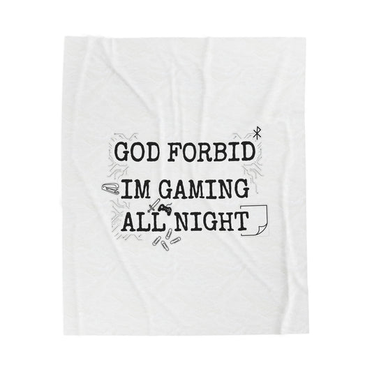 God Forbid I'm Gaming All Night Velveteen Plush Blanket | sarcastic shirt aesthetic, office periodical font